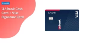 U.S bank Cash Card Visa Signature Card – P1