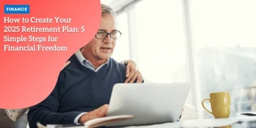 How to Create Your 2025 Retirement Plan: 5 Simple Steps for Financial Freedom