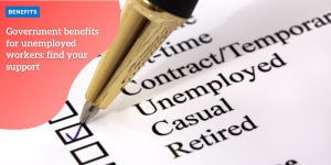 Government benefits for unemployed workers: find your support BENEFITS (1)