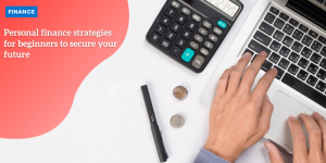 Personal finance strategies for beginners to secure your future Tutor Partners Advocates for Emotionally Intelligent Education Systems Through Relationship Building (2)